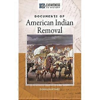 Documents Of American Indian Removal - Donna Martinez - Hardcover - English Book - History
