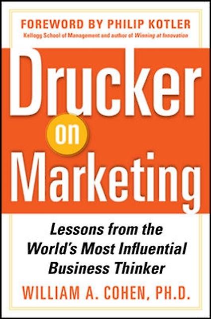 Drucker On Marketing Lessons From The Worlds Most Influential Business Thinker by William Cohen Hardback Book