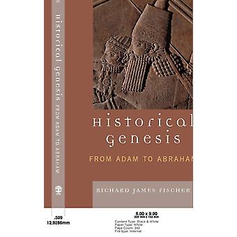 Gênesis Histórico: De Adão a Abraão - Richard James Fischer