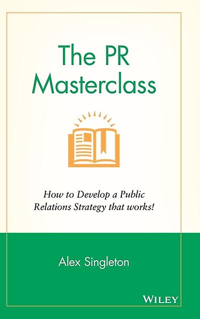 Pr Masterclass - Alex Singleton - Public relations - John Wiley & Sons - Hardback