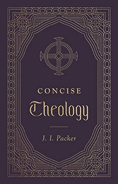 Concise Theology by J. I. Packer Hardback Book