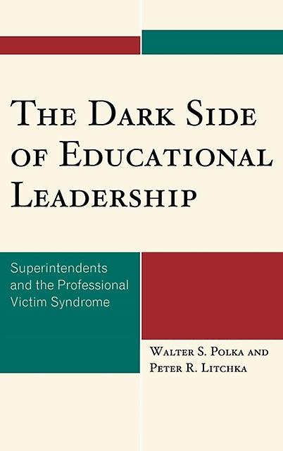 The Dark Side Of Educational Leadership by Peter R. Litchka Paperback Book