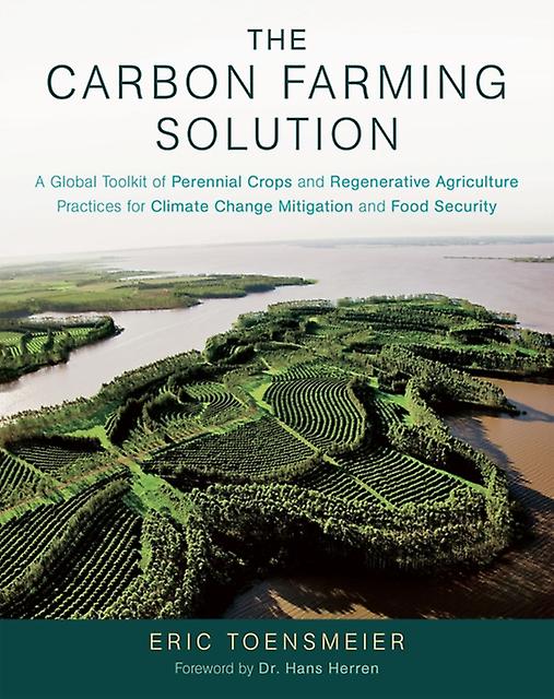 The Carbon Farming Solution by Eric Toensmeier Paperback Book