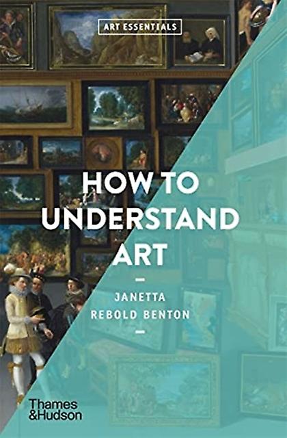 How To Understand Art by Janetta Rebold Benton Paperback Book