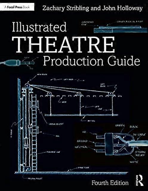 Illustrated Theatre Production Guide - John Holloway - Theatre direction and production Taylor & Francis Ltd (Paperback)