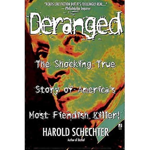 Deranged: The Shocking True Story of America's Most Fiendish Killer