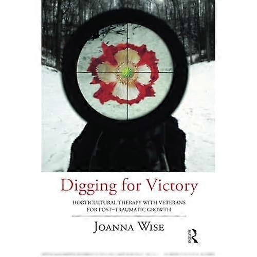 Digging for Victory: Horticultural Therapy with Veterans for Post-Traumatic Growth