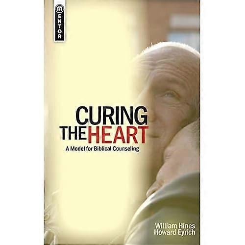 Curing the Heart: A Model for Biblical Counseling