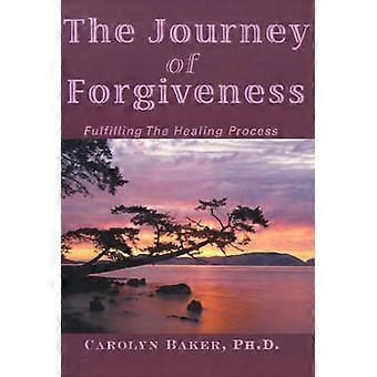 The Journey of Forgiveness Fulfilling The Healing Process