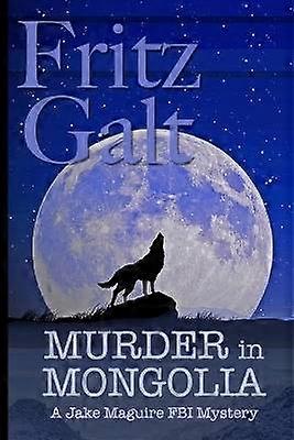 Murder in Mongolia An EcoThriller
