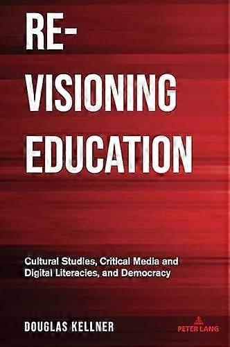 Re-visioning Education by Douglas Kellner Paperback