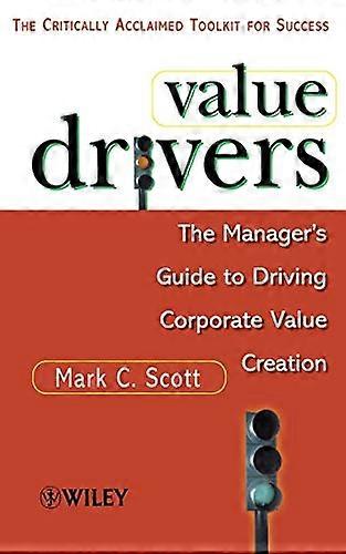 Value Drivers Mass Market: The Managers Guide for Driving Corporate Value Creation