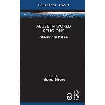 Abuse In World Religions Articulating The Problem - Taylor & Francis Ltd