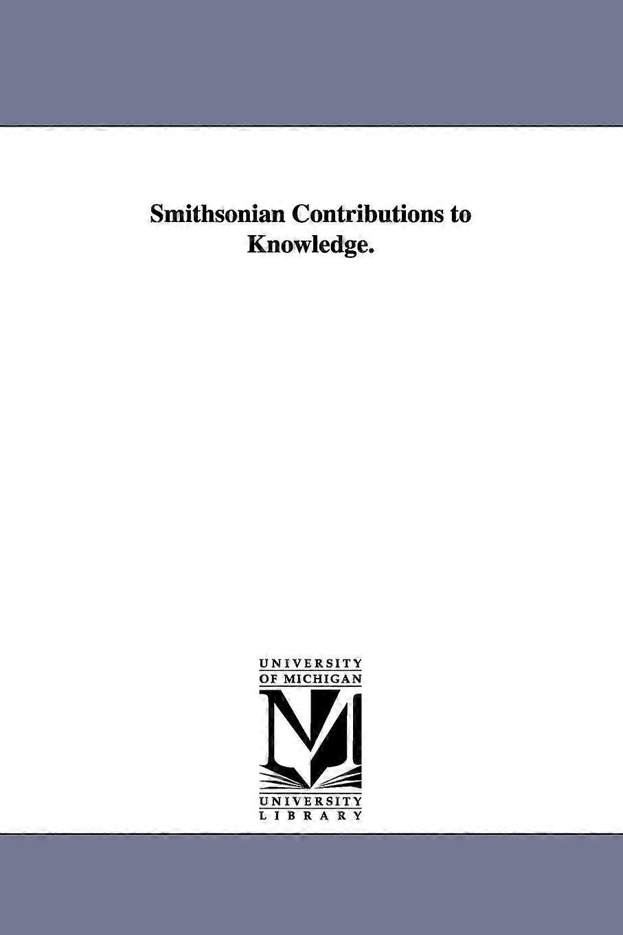 Smithsonian Contributions To Knowledge - none - en Book