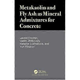 Metakaolin and Fly Ash as Mineral Admixtures for Concrete