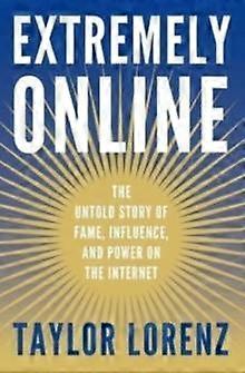 Extremely Online by Taylor Lorenz Hardback Book