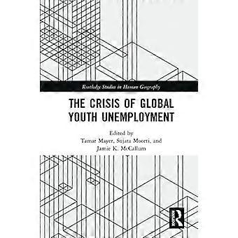 Den globala ungdomsarbetslöshetens kris (Routledge Studies in Human Geography)