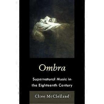 Ombra: Musique surnaturelle au XVIIIe siècle