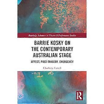 Barrie Kosky på den moderne australske scenen: Affekt, post-tragedie, krise (Routledge Advances in Theatre & Performance Studies)