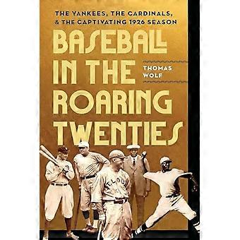 Honkbal in de Roaring Twenties: de Yankees, de Cardinals en het boeiende seizoen 1926
