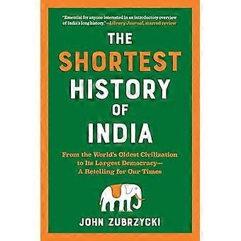 Die kürzeste Geschichte Indiens: Von der ältesten Zivilisation der Welt bis zur größten Demokratie - eine Nacherzählung für unsere Zeit (Kürzeste Geschichte)