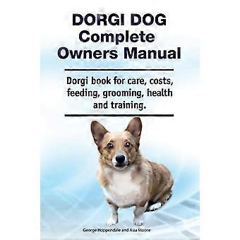 Dorgi Dog Complete gebruikershandleiding. Dorgi boek voor verzorging, kosten, voeding, verzorging, gezondheid en training.