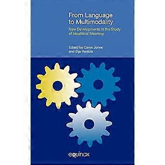 Von der Sprache zur Multimodalität: Neue Entwicklungen in der Erforschung der ideellen Bedeutung (funktionale Linguistik)