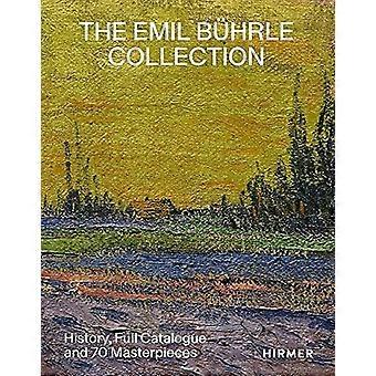 Die Emil BÃ1/4hrle Collection: Geschichte, vollständiger Katalog und 70 Meisterwerke