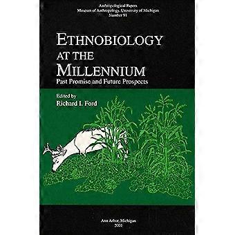 Ethnobiology at the Millennium Past Promise and Future Prospects