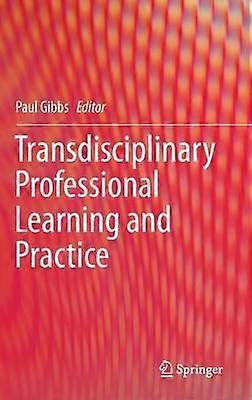 Transdisciplinary Professional Learning And Practice - Springer Nature B.V - Hardback - en Book