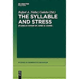 The Syllable and Stress Studies in Honor of James W. Harris