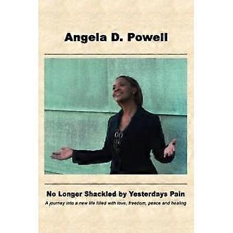 No Longer Shackled By Yesterdays Pain - Angela Powell - Paperback - en Book