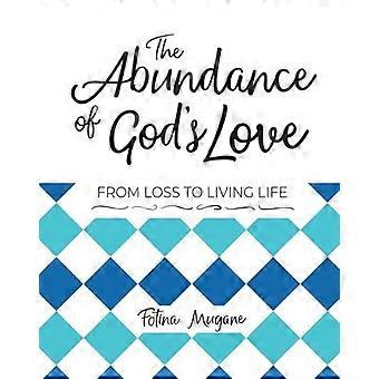 The Abundance Of God's Love From Loss To Living Life - Fotina Mugane - Paperback - en Book