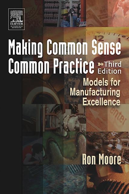 Making Common Sense Common Practice - Ron Moore - Production and quality control management - Elsevier Inc - Paperback