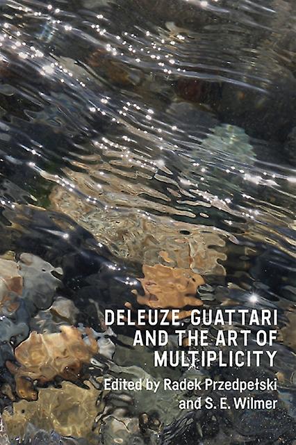 Deleuze Guattari And The Art Of Multiplicity Hardback Book