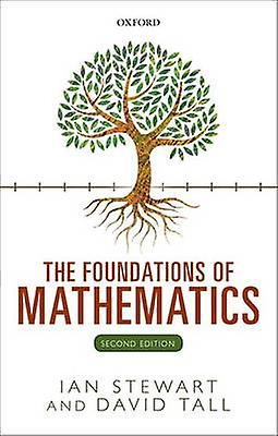 The Foundations Of Mathematics by Tall & David Emeritus Professor & Emeritus Professor & University of Warwick Paperback Book