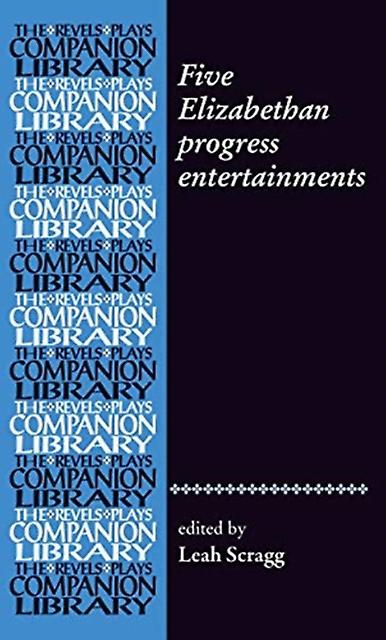 Five Elizabethan Progress Entertainments by Leah Scragg Paperback Book
