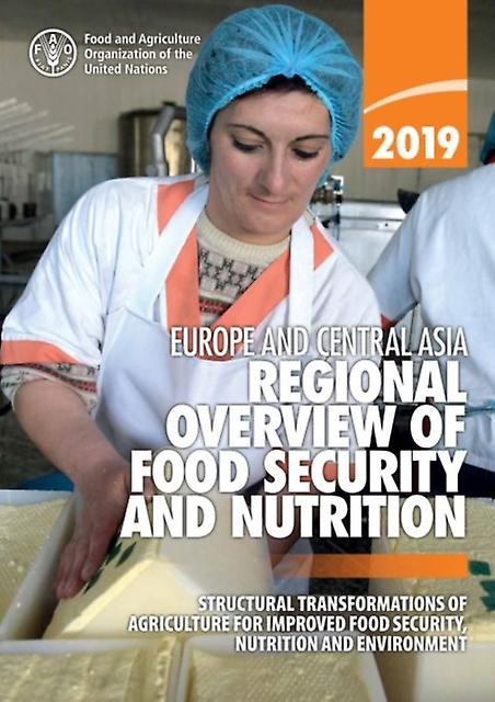 Europe And Central Asia Regional Overview Of Food Security And Nutrition 2019 by Food and Agriculture Organization Paperback Book