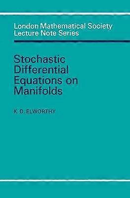 Stochastic Differential Equations on Manifolds 70 London Mathematical Society Lecture Note Series Series Number 70