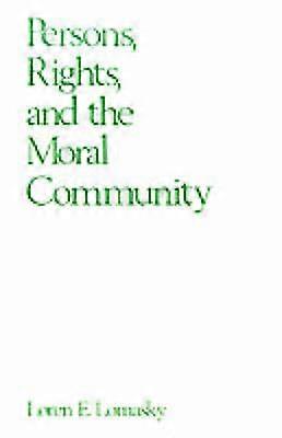 Persons Rights and the Moral Community