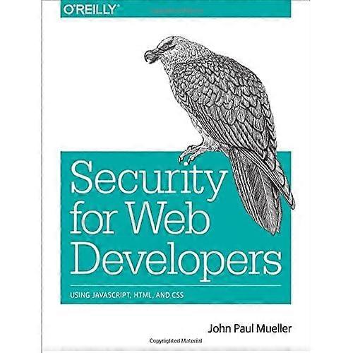 Security for Web Developers: Using JavaScript, HTML, and CSS