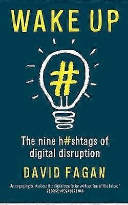 Wake Up: The Nine Hashtags of Digital Disruption