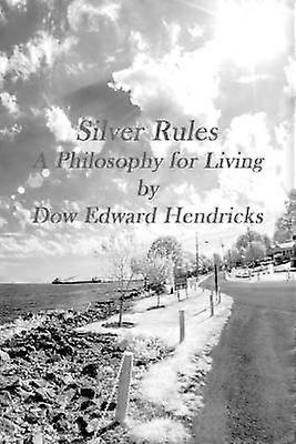 Silver Rules A Philosophy for Living
