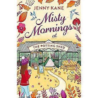 Misty Mornings at The Potting Shed An absolutely heartwarming gardening romance