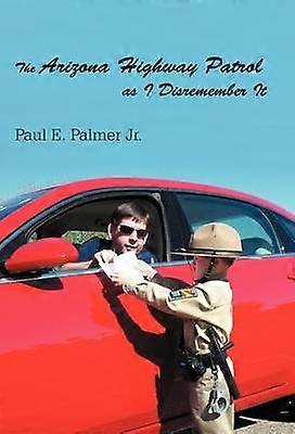 The Arizona Highway Patrol as I Disremember It