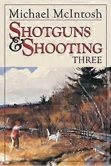 Shotguns And Shooting Three by Michael McIntosh Paperback Book
