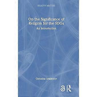 On The Significance Of Religion For The Sdgs An Introduction - Christine Schliesser - Hardcover - en Book