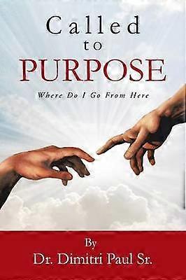 Called to Purpose Where Do I Go From Here