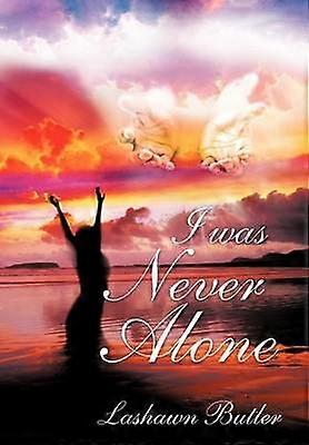 I Was Never Alone