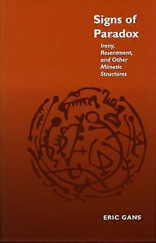 Signs of Paradox: Irony Resentment and Other Mimetic Structures
